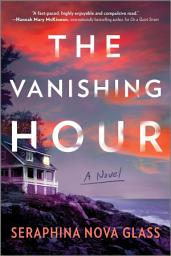 Icon image The Vanishing Hour: A Gripping Domestic Thriller of Uncovering the Suspicious Lives and Dark Truths of a Small Town