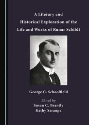 Icon image A Literary and Historical Exploration of the Life and Works of Runar Schildt