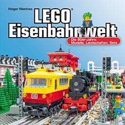 Icon image LEGO®-Eisenbahnwelt: Die 80er-Jahre: Modelle, Landschaften, Sets
