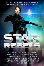 Icon image Star Rebels: Stories of Space Exploration, Alien Races, and Adventure