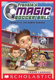 Icon image Frankie vs. The Rowdy Romans (Frankie's Magic Soccer Ball #2)