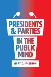 Icon image Presidents & Parties in the Public Mind