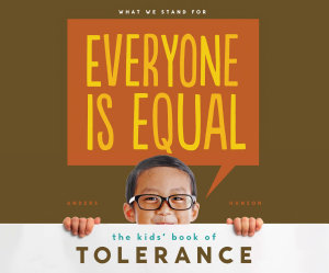 Icon image Everyone is Equal: The Kids' Book of Tolerance: The Kids' Book of Tolerance