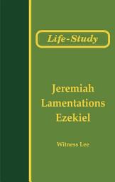 Icon image Life-Study of Jeremiah, Lamentations, and Ezekiel
