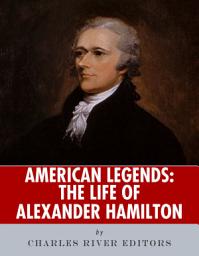 Icon image American Legends: The Life of Alexander Hamilton