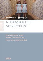 Icon image Audiovisuelle Metaphern: Zur Körper- und Affektästhetik in Film und Fernsehen