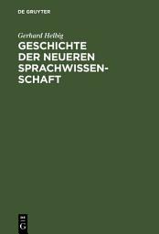 Icon image Geschichte der neueren Sprachwissenschaft: Unter dem besonderen Aspekt der Grammatik-Theorie