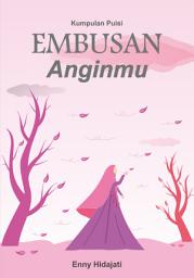 Icon image Embusan Anginmu: Kumpulan Puisi