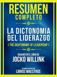 Icon image Resumen Completo - La Dictonomia Del Liderazgo (The Dichtonomy Of Leadership) - Basado En El Libro De Jocko Willink