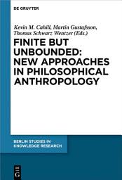 Icon image Finite but Unbounded: New Approaches in Philosophical Anthropology