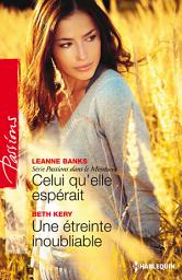 Icon image Celui qu'elle espérait - Une étreinte inoubliable