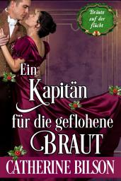 Icon image Ein Kapitän für die geflohene Braut: Eine Regency-Romanze, Ausgabe 2