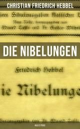 Icon image Die Nibelungen (Alle 3 Teile): Der Gehörnte Siegfried + Siegfrieds Tod + Kriemhilds Rache