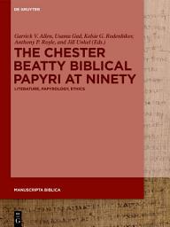 Icon image The Chester Beatty Biblical Papyri at Ninety: Literature, Papyrology, Ethics