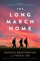 Icon image The Long March Home: A World War II Novel of the Pacific