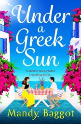 Icon image Under a Greek Sun: A sizzling, escapist romance from Mandy Baggot