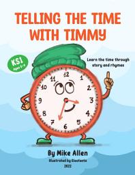 Icon image Telling the Time with Timmy: Learn the time through story and rhymes