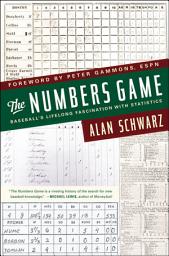 Icon image The Numbers Game: Baseball's Lifelong Fascination with Statistics