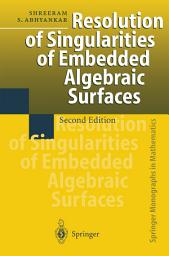 Icon image Resolution of Singularities of Embedded Algebraic Surfaces: Edition 2