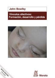 Icon image Vínculos afectivos: formación, desarrollo y pérdida: Edición renovada