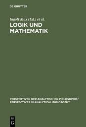 Icon image Logik und Mathematik: Frege-Kolloquium Jena 1993