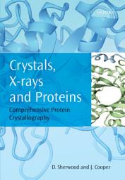 Icon image Crystals, X-rays and Proteins: Comprehensive Protein Crystallography
