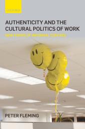 Icon image Authenticity and the Cultural Politics of Work: New Forms of Informal Control