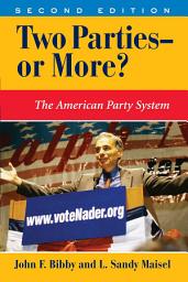Icon image Two Parties--or More?: The American Party System, Edition 2