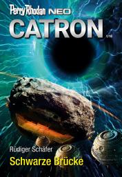 Icon image PERRY RHODAN NEO 320: Schwarze Brücke: Staffel: Catron
