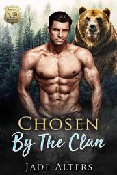 Icon image Chosen by the Clan: A Bear Shifter Paranormal Romance Steamy reverse harem menage romance shifter mfm mmf mmfm fated mates fate military contemporary hea happy happily ever after author series novel book standalone stand alone why choose paranormal supernatural pnr magic