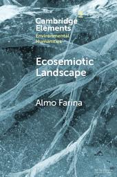 Icon image Ecosemiotic Landscape: A Novel Perspective for the Toolbox of Environmental Humanities
