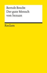 Icon image Der gute Mensch von Sezuan: Prüfungskonforme Ausgabe – Länderübergreifendes Abitur 2029–2031
