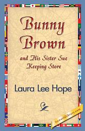 Icon image Bunny Brown and His Sister Sue Keeping Store