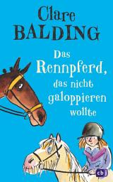Icon image Das Rennpferd, das nicht galoppieren wollte