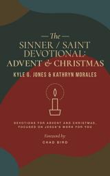 Icon image Sinner / Saint Devotional: Advent and Christmas