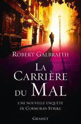 Icon image La carrière du mal: roman traduit de l'anglais par Florianne Vidal