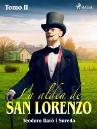 Icon image La aldea de San Lorenzo. Tomo II: Volumen 2