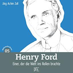 Icon image Henry Ford: Einer, der die Welt ins Rollen brachte
