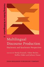 Icon image Multilingual Discourse Production: Diachronic and Synchronic Perspectives