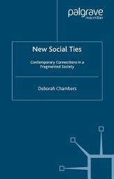 Icon image New Social Ties: Contemporary Connections in a Fragmented Society