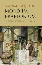 Icon image Mord im Praetorium: Historischer Köln-Krimi