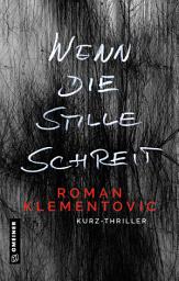 Icon image Wenn die Stille schreit: Thriller