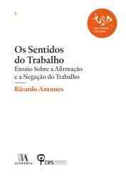 Icon image Os Sentidos do Trabalho – Ensaio sobre a Afirmação e a Negação do Trabalho