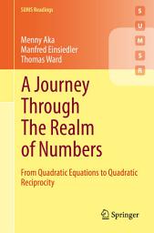 Icon image A Journey Through The Realm of Numbers: From Quadratic Equations to Quadratic Reciprocity