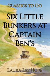 Icon image Six Little Bunkers at Captain Ben's: Restored Classics to Go Edition