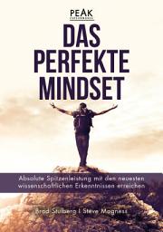 Icon image Das perfekte Mindset – Peak Performance: Absolute Spitzenleistung mit den neuesten wissenschaftlichen Erkenntnissen erreichen