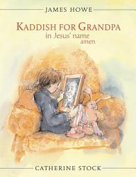 Icon image Kaddish for Grandpa in Jesus' Name Amen: with audio recording