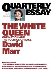 Icon image Quarterly Essay 65 The White Queen: One Nation and the Politics of Race