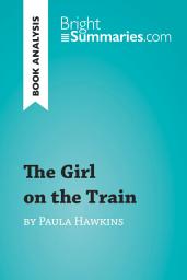 Icon image The Girl on the Train by Paula Hawkins (Book Analysis): Detailed Summary, Analysis and Reading Guide
