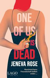 Icon image One of us is dead: Der fesselnde Thriller der Millionen-Bestsellerautorin Jeneva Rose über Freundschaft und tödliche Geheimnisse